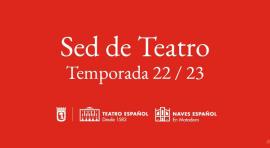 El Teatro Español y las Naves presentan la temporada 22/23 bajo el lema Sed de Teatro 