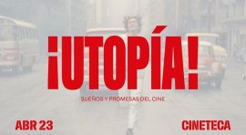'¡Utopía! Sueños y promesas del Cine'