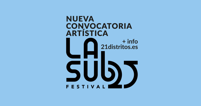 21distritos lanza la convocatoria artística y de creación del cartel para el festival La Sub25
