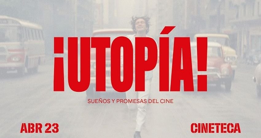 '¡Utopía! Sueños y promesas del Cine'